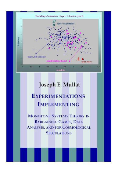 Experimentations Implementing Monotone Systems Theory in Bargaining Games, Data Analysis, and for Cosmological Speculations - book author Joseph